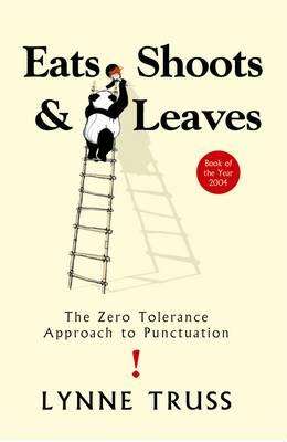 Eats, Shoots & Leaves: The Zero Tolerance Approach to Punctuation