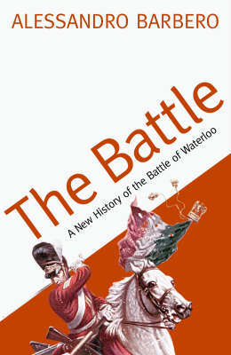 The Battle: A History of the Battle of Waterloo