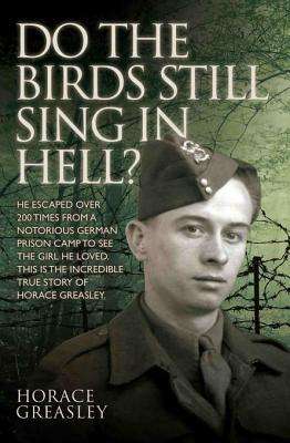 Do the Birds Still Sing in Hell? He Escaped Over 200 times From a Notorious German Prison To See the