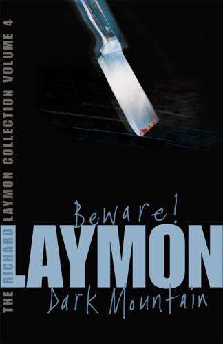 Beware!The Richard Laymon Collection (Volume 4): Beware; Dark Mountain