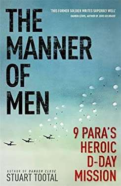 The Manner of Men: 9 Para's Heroic D-Day Mission