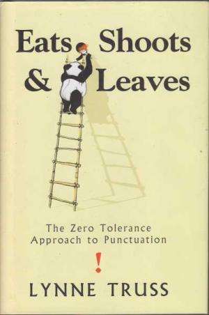 Eats, Shoots & Leaves: The Zero Tolerance Approach to Punctuation