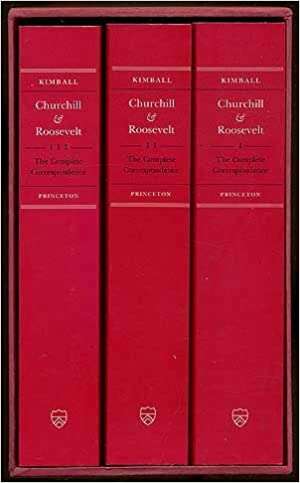 Churchill & Roosevelt: The Complete Correspondence (3 Volume Set)