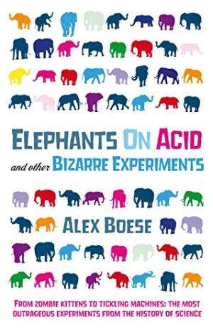 Elephants on Acid and Other Bizarre Experiments