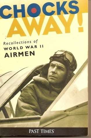 Chocks Away! Recollections of World War II Airmen