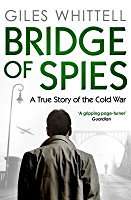 Bridge of Spies: The Dramatic Events Behind the Film Bridge of Spies