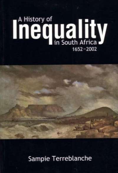 A History of Inequality in South Africa 1652-2002
