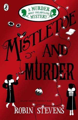 Mistletoe and Murder (Murder Most Unladylike # 5)