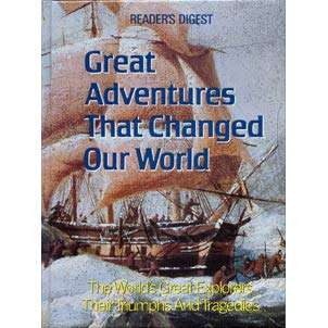 Great Adventures That Changed Our World:The World's Great Explorers Their Triumphs and Tragedies