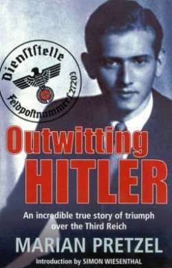 Outwitting Hitler: An Incredible True Story of Triumph over the Third Reich