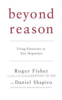 Beyond Reason: Using Emotions As You Negotiate