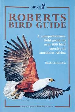 Roberts Bird Guide: A Comprehensive Field Guide to over 950 Bird Species in Southern Africa