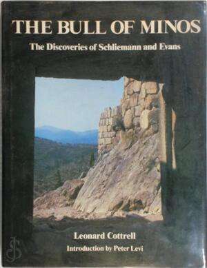 The Bull of Minos: The Discoveries of Schliemann and Evans