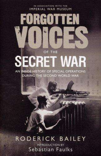 Forgotten Voices of the Secret War: An Inside History of Special Operations During the Second World
