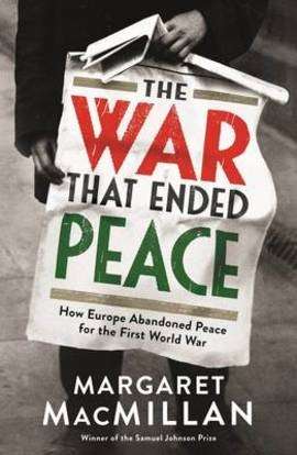 The War that Ended Peace: How Europe Abandoned Peace for the First World War