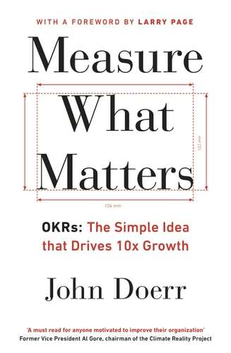 Measure what Matters OKRs - the Simple Idea that Drives 10x Growth - John Doerr - 9780241348482