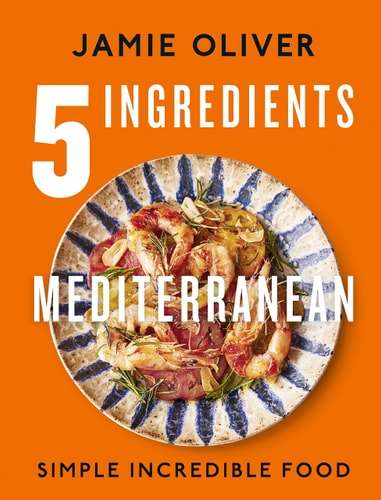 5 Ingredients Mediterranean Simple Incredible Food - Jamie Oliver - 9780241431160
