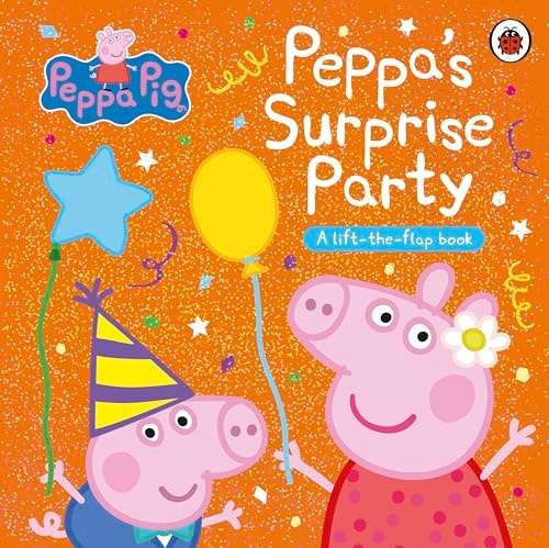 Peppa Pig: Peppa's Surprise Party A Lift-The-Flap Book - Peppa Pig