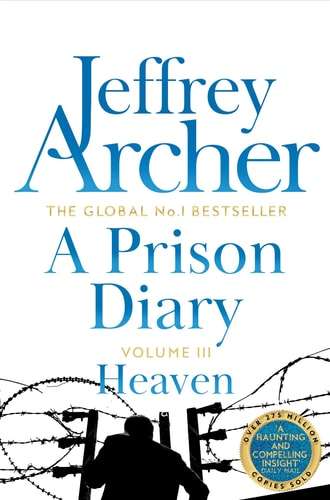 A Prison Diary Volume III Heaven - Jeffrey Archer - 9781509820795