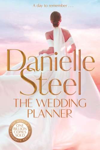 The Wedding Planner The Sparkling, Captivating New Novel from the Billion Copy Bestseller - Danielle