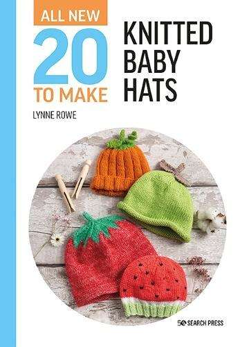 ALL NEW 20 TO MAKE: KNITTED BABY HATS - 9781782219767