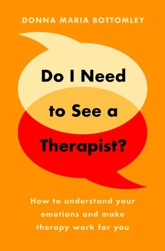 Do I Need to See a Therapist? How to Understand Your Emotions and Make Therapy Work  - 9781800316843