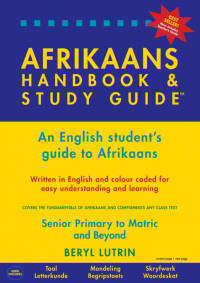 The Afrikaans Handbook & Study Guide  Grades: 5 To 12 + Tertiary