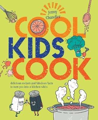 Cool Kids Cook - Delicious Recipes and Fabulous Facts to Turn into a Kitchen Whizz (Paperback)