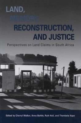 Land, Memory, Reconstruction and Justice - Perspectives on Land Claims in South Africa (Paperback)