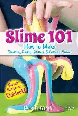 Slime 101 - How to Make Stretchy, Fluffy, Glittery & Colorful Slime ! (Paperback)