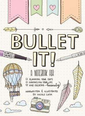 Bullet it! - A Notebook for Planning Your Days, Chronicling Your Life, and Creating Beauty (Paperbac