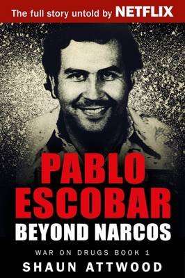 Pablo Escobar - Beyond Narcos (Paperback)