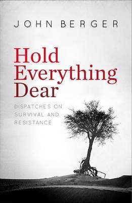 Hold Everything Dear - Dispatches on Survival and Resistance (Paperback)