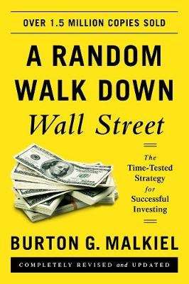 A Random Walk Down Wall Street - The Time-Tested Strategy for Successful Investing (Paperback, Eleve