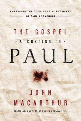 The Gospel According to Paul - Embracing the Good News at the Heart of Paul's Teachings (Paperback)