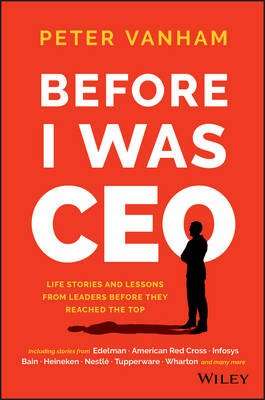 Before I Was CEO - Life Stories and Lessons From Leaders Before They Reached the Top (Hardcover)