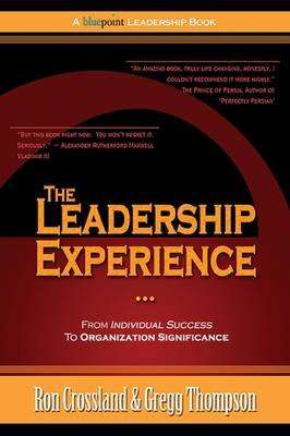 The Leadership Experience - From Individual Success to Organization Significance (Hardcover)