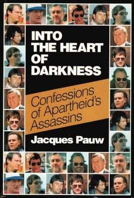 Into The Heart Of Darkness - Confessions Of Apartheid's Assassins (Paperback, 1997 Re-Release)