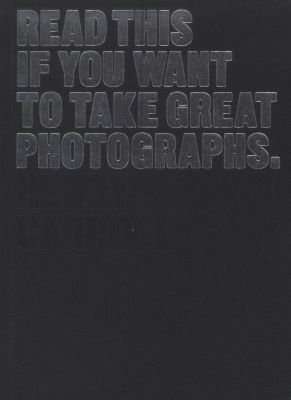 Read This If You Want to Take Great Photographs (Paperback)