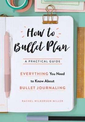 How To Bullet Plan - Everything You Need to Know About Journaling with Bullet Points (Paperback, Mai