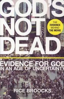 God's Not Dead - Evidence for God in an Age of Uncertainty (Paperback)
