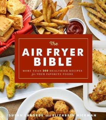 The Air Fryer Bible - More Than 200 Healthier Recipes for Favorite Dishes and Special Treats (Paperb