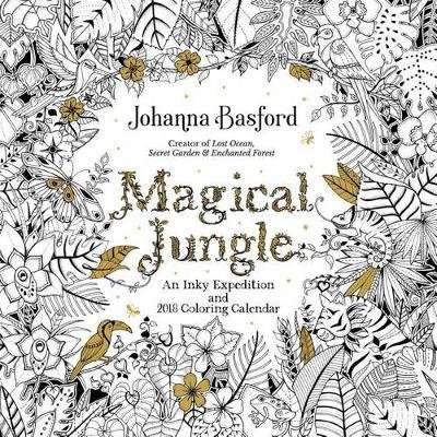 Magical Jungle 2018 Wall Calendar - An Inky Expedition and 2018 Coloring Calendar (Calendar)