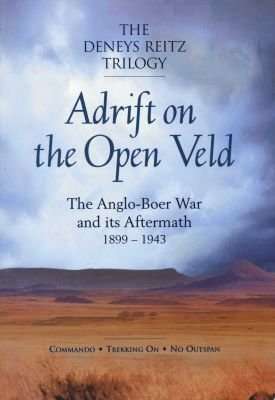 Adrift on the Open Veld - The Anglo-Boer War and Its Aftermath, 1899-1943 (Paperback)
