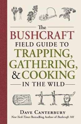 The Bushcraft Field Guide to Trapping, Gathering, and Cooking in the Wild (Paperback)
