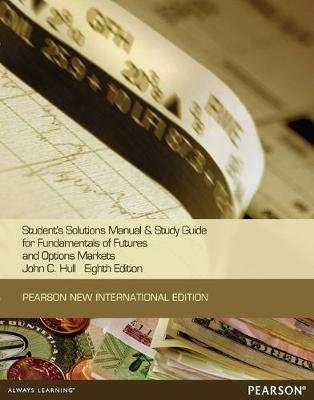Students Solutions Manual and Study Guide for Fundamentals of Futures and Options Markets (Paperback