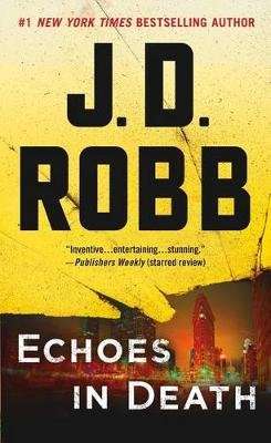 Echoes in Death - An Eve Dallas Novel (in Death, Book 44) (Paperback)