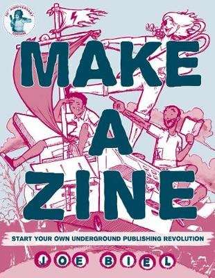Make a Zine - Start Your Own Underground Publishing Revolution (Paperback, 3rd edition)