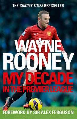 Wayne Rooney: My Decade in the Premier League (Paperback)