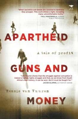 Apartheid, Guns And Money - A Tale Of Profit (Paperback)